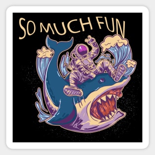 So Much Fun Astronaut Riding Shark Sticker